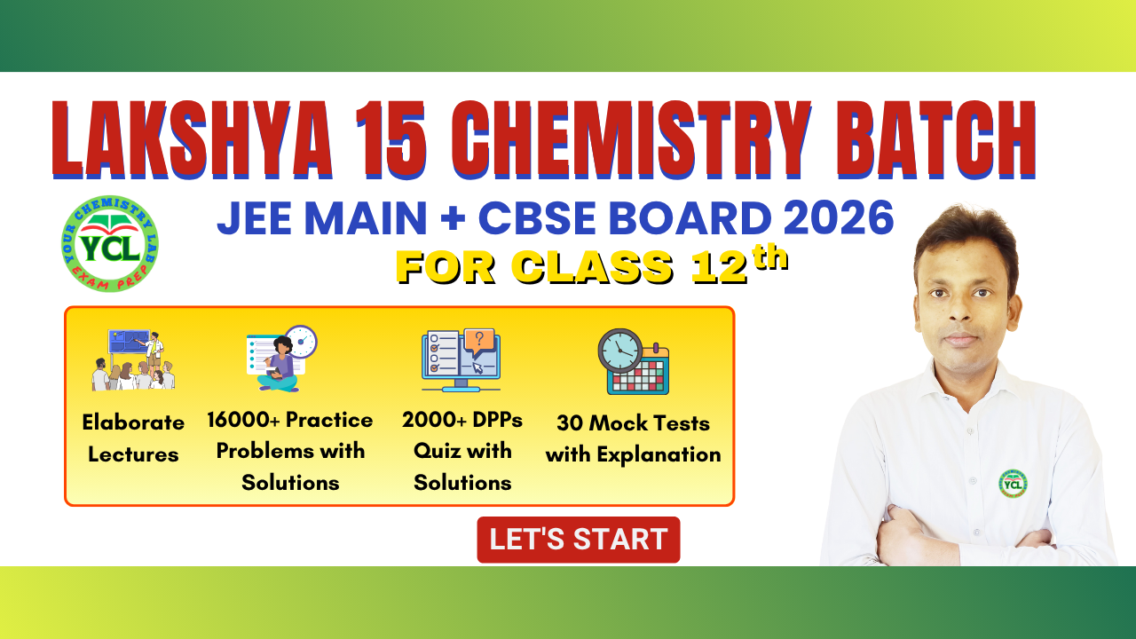Lakshya 15 Online Chemistry Batch for JEE MAIN + CBSE Board 2026 CLASS 12 Students